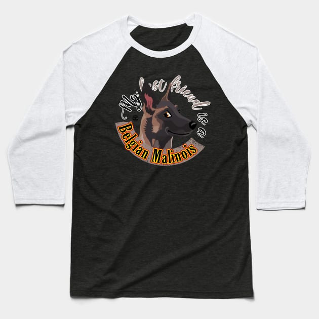 My Best Friend is a... Belgian Malinois Baseball T-Shirt by DoggyGraphics